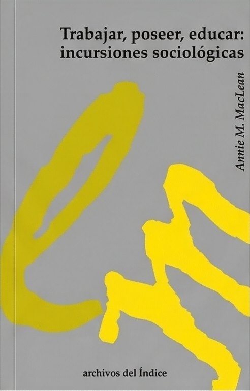 Trabajar, poseer, educar. Incursiones sociológicas, de Annie M. MacLean